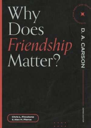 Why Does Friendship Matter? de Chris L Firestone