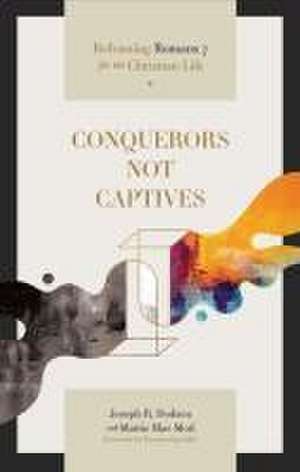 Conquerors Not Captives – Reframing Romans 7 for the Christian Life de Joseph R. Dodson