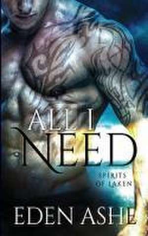 All I Need: Spirits of Laken de Eden Ashe