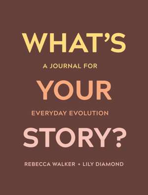 What's Your Story? de Rebecca Walker