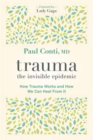 Trauma: The Invisible Epidemic de Paul Conti