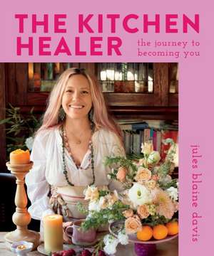 The Kitchen Healer de Jules Blaine Davis