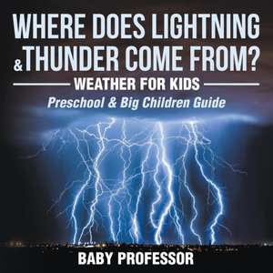 Where Does Lightning & Thunder Come from? | Weather for Kids (Preschool & Big Children Guide) de Baby