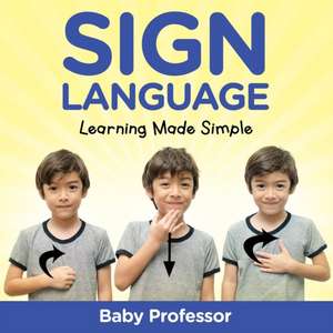 Sign Language Workbook for Kids - Learning Made Simple de Baby