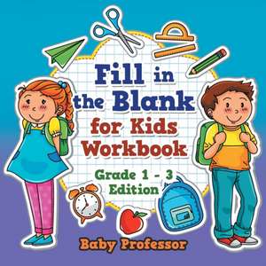 Fill in the Blank for Kids Workbook | Grade 1 - 3 Edition de Baby