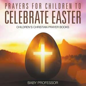 Prayers for Children to Celebrate Easter - Children's Christian Prayer Books de Baby