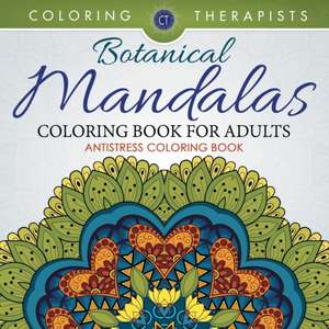 Botanical Mandalas Coloring Book For Adults - Antistress Coloring Book de Coloring Therapist