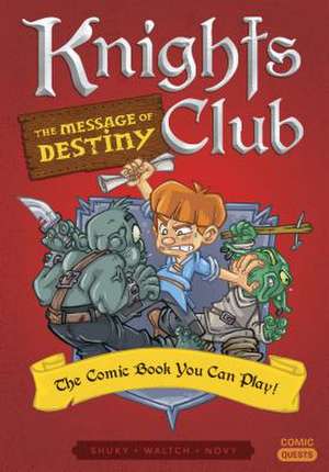 Knights Club: The Message of Destiny: The Comic Book You Can Play de Shuky