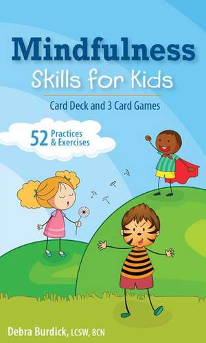 Mindfulness Skills for Kids Card Deck and 3 Card Games de Debra Burdick