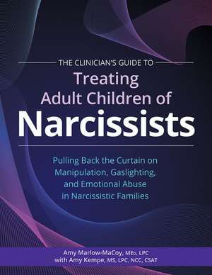 The Clinician's Guide to Treating Adult Children of Narcissists de Amy Marlowe-MaCoy