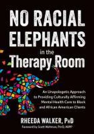 No Racial Elephants in the Therapy Room de Rheeda Walker