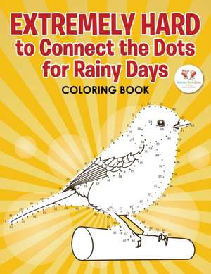 Extremely Hard to Connect the Dots for Rainy Days Activity Book de Activity Book Zone for Kids