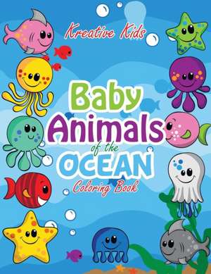 Baby Animals of the Ocean Coloring Book de Kreative Kids