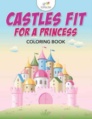 Castles Fit for a Princess Coloring Book de Kreative Kids