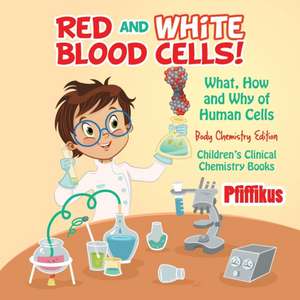 RED & WHITE BLOOD CELLS WHAT H de Pfiffikus