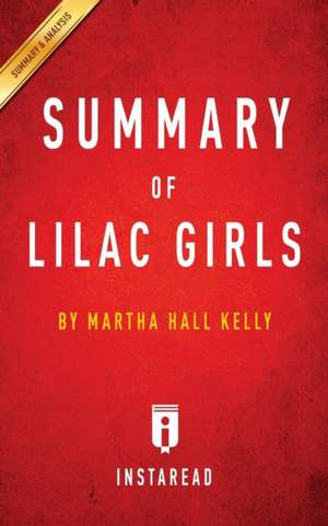 Summary of Lilac Girls by Martha Hall Kelly | Includes Analysis de Instaread Summaries