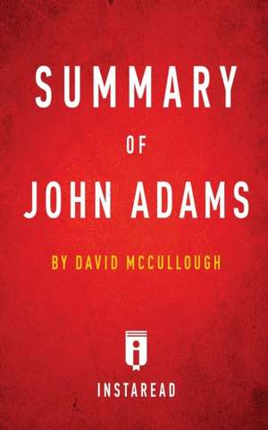 Summary of John Adams by David McCullough | Includes Analysis de Instaread Summaries