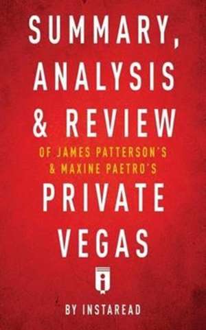 Summary, Analysis & Review of James Patterson's & Maxine Paetro's Private Vegas by Instaread de Instaread