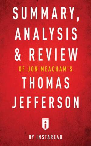 Summary, Analysis & Review of Jon Meacham's Thomas Jefferson by Instaread de Instaread