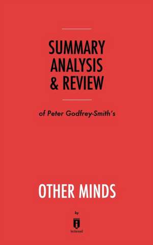 Summary, Analysis & Review of Peter Godfrey-Smith's Other Minds by Instaread de Instaread