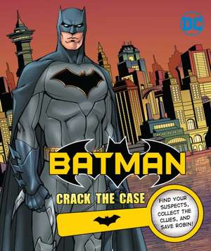 DC Comics: Batman: Crack the Case de Derek Fridolfs