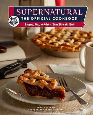 Supernatural: The Official Cookbook de Julie Tremaine