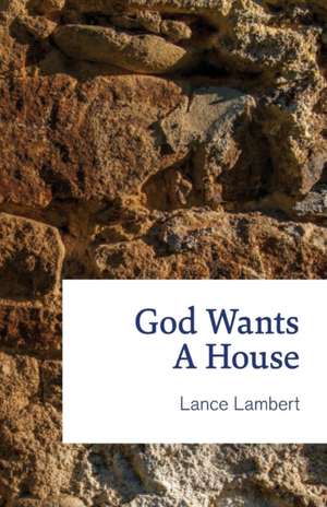 God Wants a House de Lance Lambert