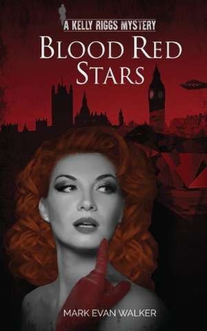 Blood Red Stars: A Kelly Riggs Mystery de Mark Evan Walker