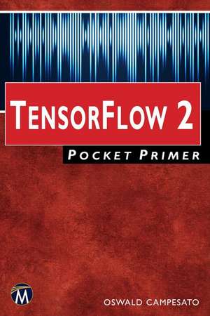 Tensorflow 2 Pocket Primer de Oswald Campesato