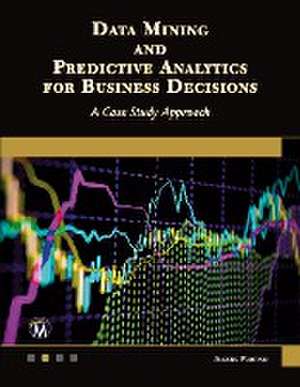 Data Mining and Predictive Analytics for Business Decisions de Andres Fortino