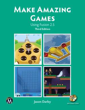 Make Amazing Games: Using Fusion 2.5 de Jason Darby