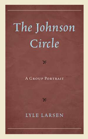 The Johnson Circle: A Group Portrait de Lyle Larsen