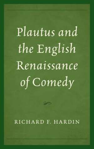 PLAUTUS AMP THE ENGLISH RENAISSAPB de Richard F. Hardin