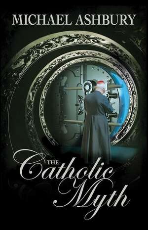 The Catholic Myth de Michael Ashbury