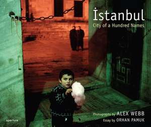 Alex Webb: Istanbul (Signed Edition): City of a Hundred Names de Orhan Pamuk