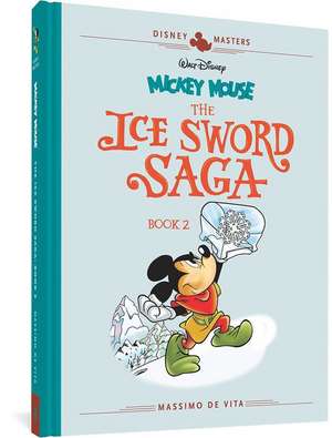 Walt Disney's Mickey Mouse: The Ice Sword Saga Book 2 de Massimo De Vita