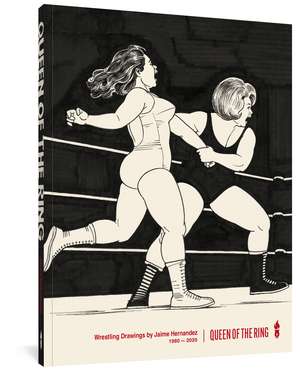 Queen of the Ring: Wrestling Drawings by Jaime Hernandez de Jaime Hernandez