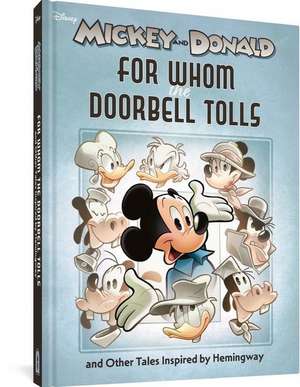 Walt Disney's Mickey and Donald: For Whom the Doorbell Tolls and Other Tales Inspired by Hemingway de Robert K. Elder