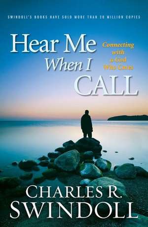 Hear Me When I Call de Charles R Swindoll