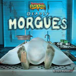 Deadly Morgues de Joyce Markovics