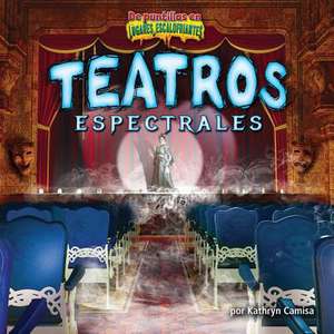 Teatros Espectrales/Ghostly Theaters de Kathryn Camisa