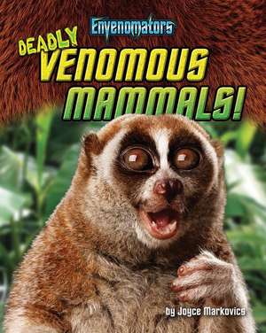 Deadly Venomous Mammals! de Joyce Markovics