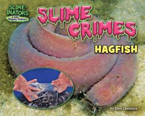 Slime Crimes: Hagfish de Ellen Lawrence