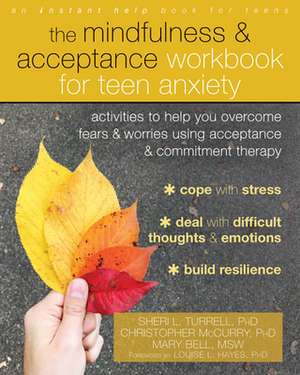 The Mindfulness and Acceptance Workbook for Teen Anxiety de Sheri L Turrell