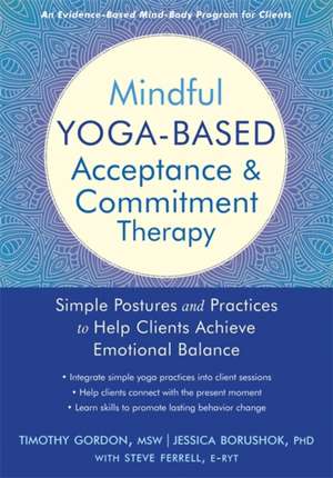 Mindful Yoga-Based Acceptance and Commitment Therapy de Timothy Gordon