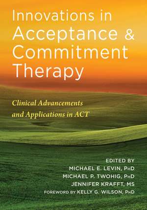 Innovations in Acceptance and Commitment Therapy de Michael E Levin