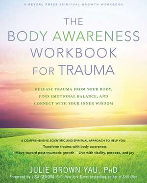 The Body Awareness Workbook for Trauma de Julie Brown Yau