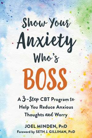 Show Your Anxiety Who's Boss de Joel Minden