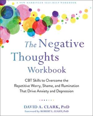 The Negative Thoughts Workbook de David A. Clark