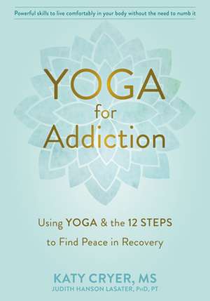 Yoga for Addiction de Katy Cryer